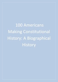 表紙画像: 100 Americans Making Constitutional History 1st edition 9781568027999