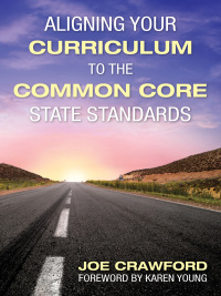صورة الغلاف: Aligning Your Curriculum to the Common Core State Standards 1st edition 9781452216478