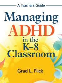 Imagen de portada: Managing ADHD in the K-8 Classroom 1st edition 9781412969109