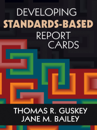 Cover image: Developing Standards-Based Report Cards 1st edition 9781412940863