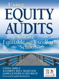 Cover image: Using Equity Audits to Create Equitable and Excellent Schools 1st edition 9781412939324