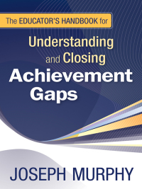 Imagen de portada: The Educator′s Handbook for Understanding and Closing Achievement Gaps 1st edition 9781412964555