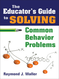 Imagen de portada: The Educator′s Guide to Solving Common Behavior Problems 1st edition 9781412957663