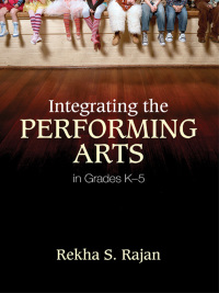 Cover image: Integrating the Performing Arts in Grades K–5 1st edition 9781452203959