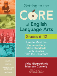Imagen de portada: Getting to the Core of English Language Arts, Grades 6-12 1st edition 9781452218816