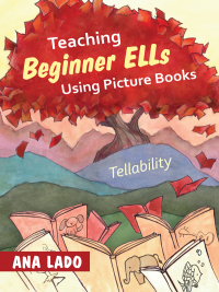 Omslagafbeelding: Teaching Beginner ELLs Using Picture Books 1st edition 9781452235233