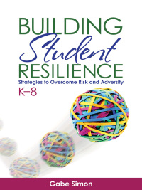 Imagen de portada: Building Student Resilience, K–8 1st edition 9781452258676