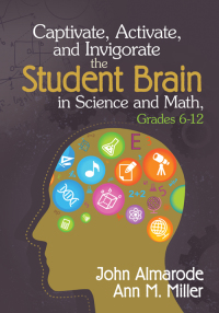 Cover image: Captivate, Activate, and Invigorate the Student Brain in Science and Math, Grades 6-12 1st edition 9781452218021