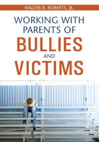 Titelbild: Working With Parents of Bullies and Victims 1st edition 9781412951043