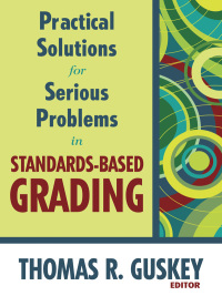 Cover image: Practical Solutions for Serious Problems in Standards-Based Grading 1st edition 9781412967242