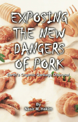 Cover image: Exposing the New Dangers of Pork - Earth's Organic Garbage Disposal 1st edition 9781884855337