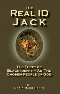 صورة الغلاف: The Real ID Jack - The Theft of Black Identity as the Chosen People of God 1st edition 9781884855962