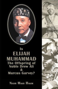 صورة الغلاف: Is Elijah Muhammad The Offspring Of Noble Drew Ali And Marcus Garvey 1st edition 9781884855450