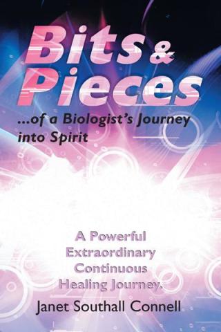 Cover image: Bits & Pieces...Of a Biologist's Journey into Spirit 9781452546551