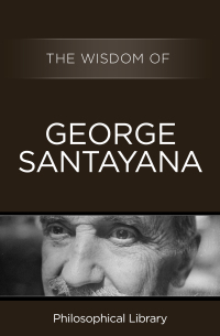 Imagen de portada: The Wisdom of George Santayana 9781453201565