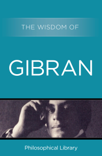 صورة الغلاف: The Wisdom of Gibran 9781453201619