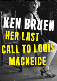 Omslagafbeelding: Her Last Call to Louis MacNeice 9781453228265