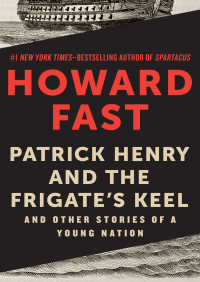 Cover image: Patrick Henry and the Frigate's Keel 9781453234891