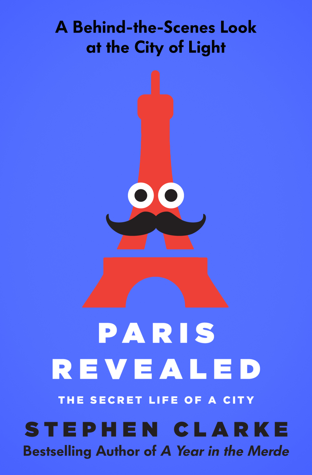 Paris Revealed The Secret Life of a City