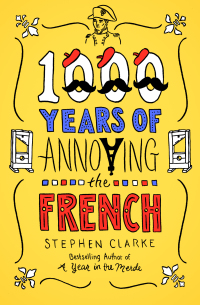 Cover image: 1000 Years of Annoying the French 9781453243589