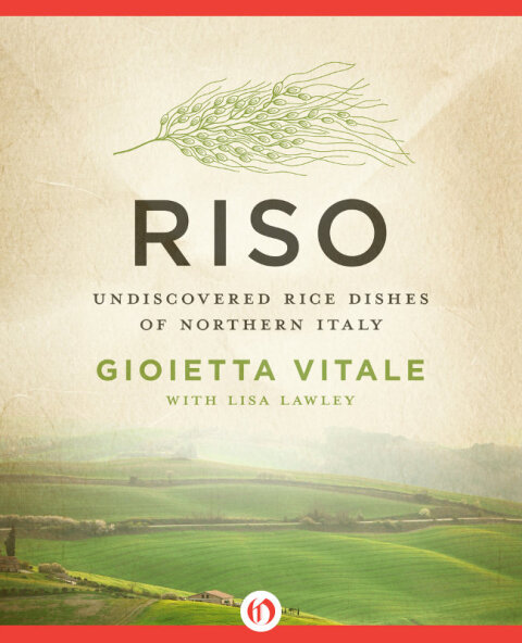 Riso: Undiscovered Rice Dishes of Northern Italy - FULL INSTANT DOWNLOAD | PDF DOCX EPUB