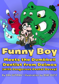 表紙画像: Funny Boy Meets the Dumbbell Dentist from Deimos (with Dangerous Dental Decay) 9781453270707