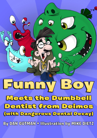 Cover image: Funny Boy Meets the Dumbbell Dentist from Deimos (with Dangerous Dental Decay) 9781453270707