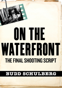 Cover image: On the Waterfront: The Final Shooting Script 9781453261804