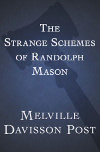 صورة الغلاف: The Strange Schemes of Randolph Mason 9781453271513