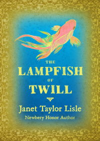 صورة الغلاف: The Lampfish of Twill 9781453271810
