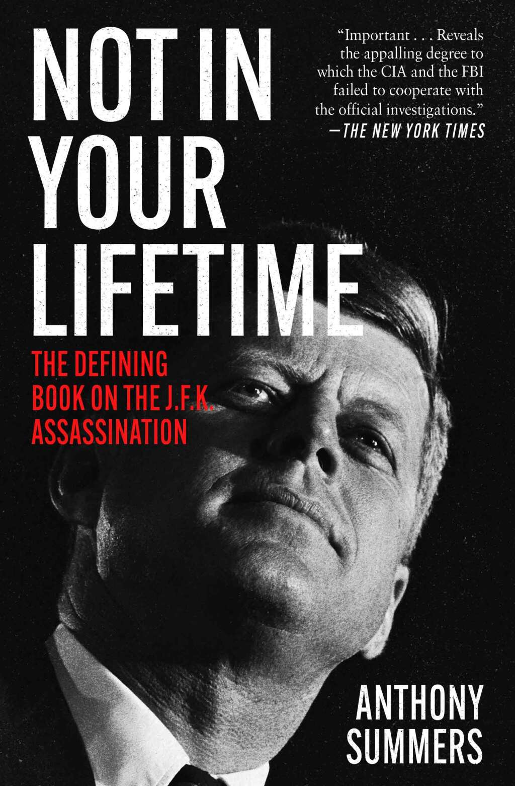 Not in Your Lifetime The Defining Book on the J.F.K. Assassination