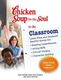 Cover image: Chicken Soup for the Soul in the Classroom Middle School Edition: Grades 6–8