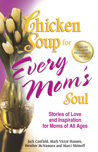 Cover image: Chicken Soup for Every Mom's Soul
