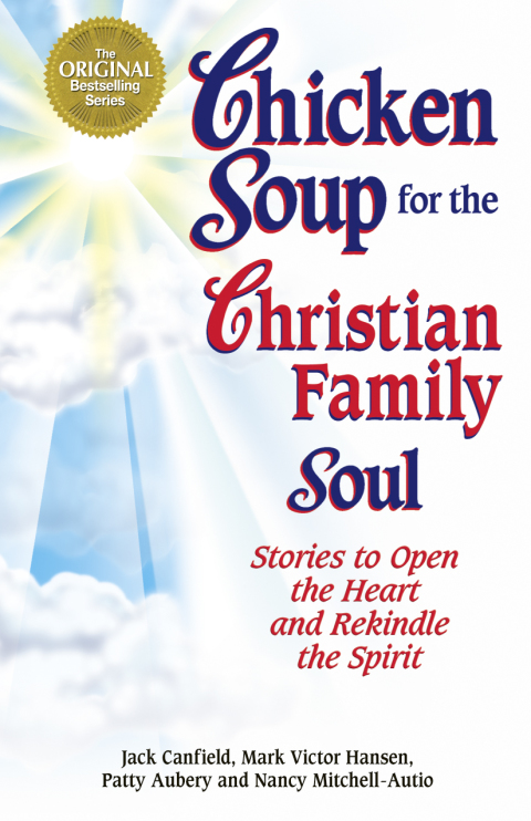 Chicken Soup for the Christian Family Soul: Stories to Open the Heart and Rekindle the Spirit - FULL INSTANT DOWNLOAD | PDF DOCX EPUB