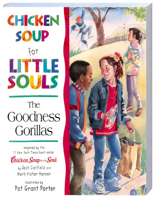 Cover image: Chicken Soup for Little Souls: The Goodness Gorillas