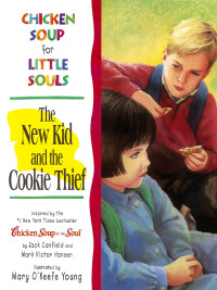Cover image: Chicken Soup for Little Souls: The New Kid and the Cookie Thief
