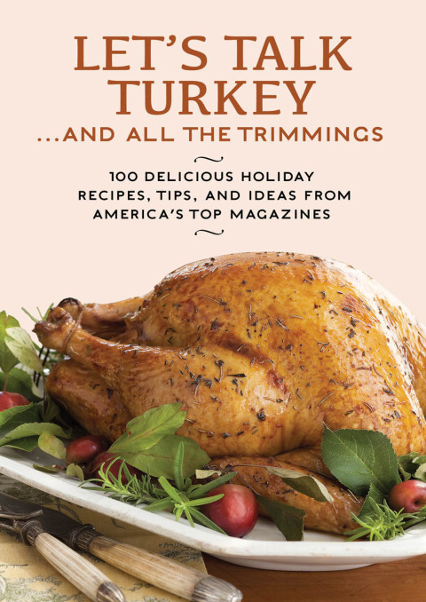 Let's Talk Turkey . . . And All the Trimmings: 100 Delicious Holiday Recipes, Tips, and Ideas from America's Top Magazines - FULL INSTANT DOWNLOAD | PDF DOCX EPUB