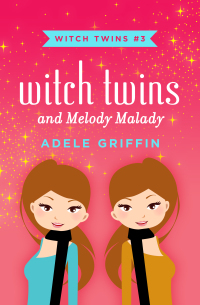 Titelbild: Witch Twins and Melody Malady 9781453297438