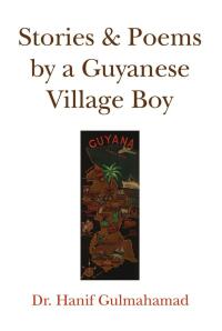 Cover image: Stories & Poems by a Guyanese Village Boy 9781441503077