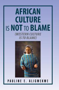 Imagen de portada: African Culture Is Not to Blame 9781450068208