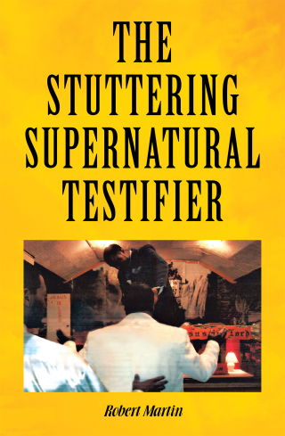 Cover image: The Stuttering Supernatural Testifier 9781453547342