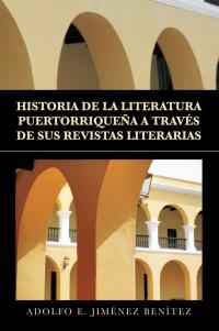 Imagen de portada: Historia De La Literatura Puertorriqueña a Través De Sus Revistas Literarias 9781453562413