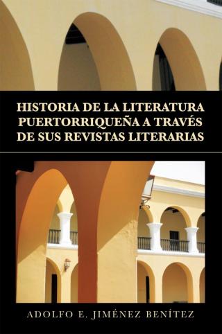 Cover image: Historia De La Literatura Puertorriqueña a Través De Sus Revistas Literarias 9781453562413
