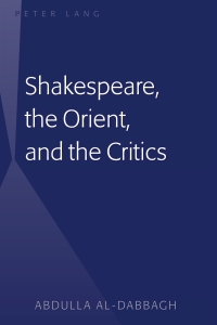 Omslagafbeelding: Shakespeare, the Orient, and the Critics 1st edition 9781433110597