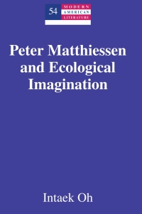 Cover image: Peter Matthiessen and Ecological Imagination 1st edition 9781433109911