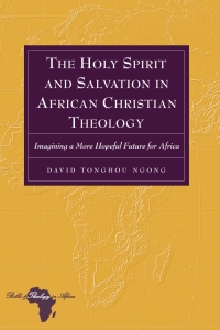 Imagen de portada: The Holy Spirit and Salvation in African Christian Theology 1st edition 9781433109416