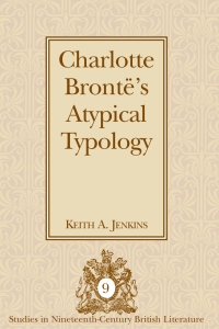 Omslagafbeelding: Charlotte Brontë’s Atypical Typology 1st edition 9781433108556