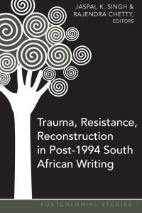 Imagen de portada: Trauma, Resistance, Reconstruction in Post-1994 South African Writing 1st edition 9781433107009
