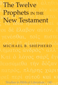 Imagen de portada: The Twelve Prophets in the New Testament 1st edition 9781433113468