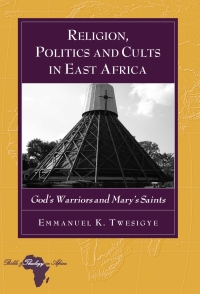 Cover image: Religion, Politics and Cults in East Africa 1st edition 9781433109959